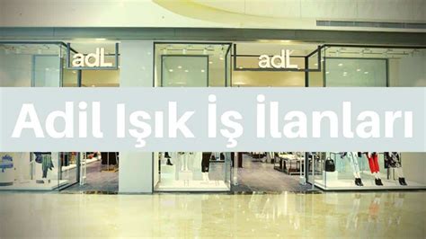 Adil Işık İş İlanları ve Personel Alımı 2024